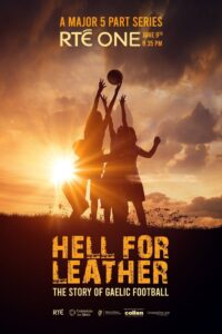 Hell for Leather – The Story of Gaelic Football