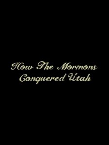 How the Mormons Conquered Utah