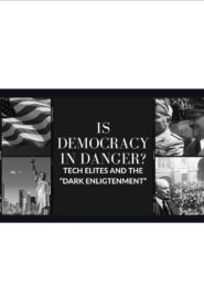 Is Democracy In Danger: Dark Enlightenment And The Tech Elites