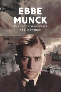 Ebbe Munck – Fra modstandsmand til hofchef