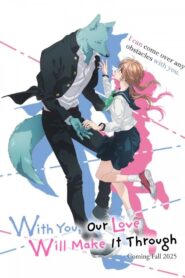 With You, Our Love Will Make It Through