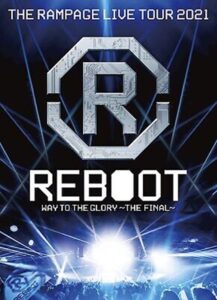 THE RAMPAGE LIVE TOUR 2021 “REBOOT” ~WAY TO THE GLORY~